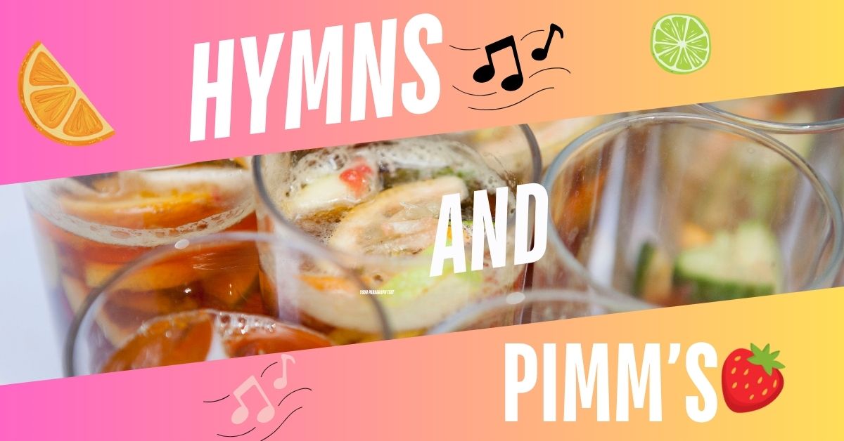 Hymns & Pimm’s (1200 x 628 px)